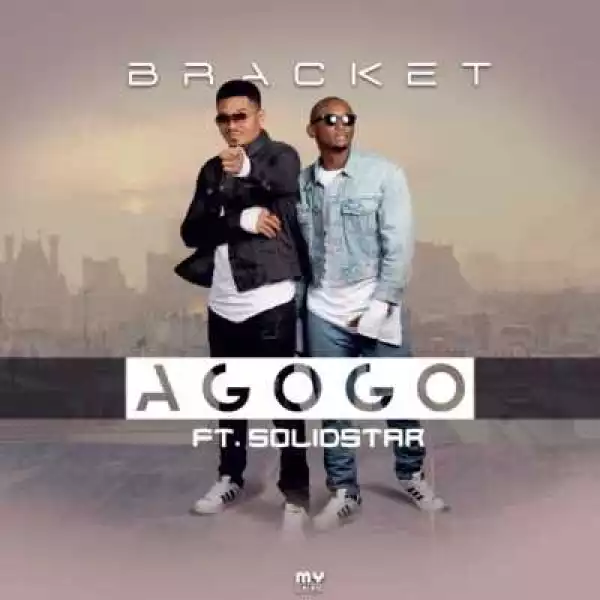 Bracket - “Agogo” ft. Solidstar
